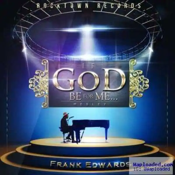 Frank Edwards - If God Be For Me